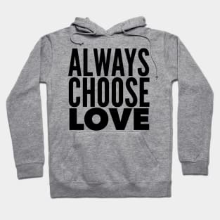 Always Choose Love Hoodie